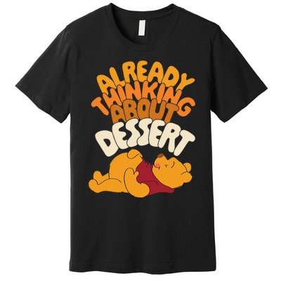 Amazon Essentials Thanksgiving Already Thinking About Dessert Premium T-Shirt