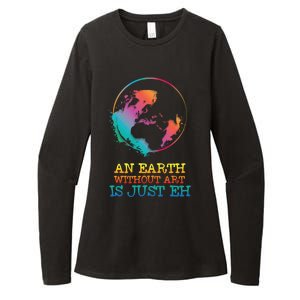 An Earth Without Art Is Just Eh Artist Gift Womens CVC Long Sleeve Shirt