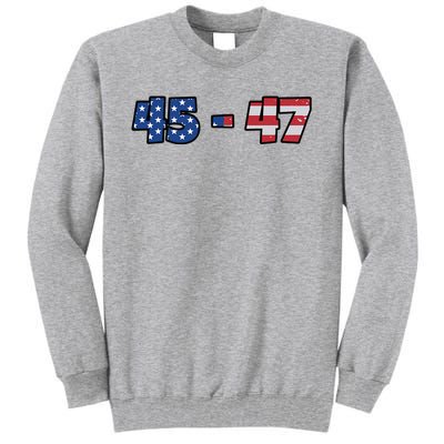 American Flag 45 & 47 Trump 2024 Republican Tall Sweatshirt