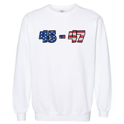 American Flag 45 & 47 Trump 2024 Republican Garment-Dyed Sweatshirt