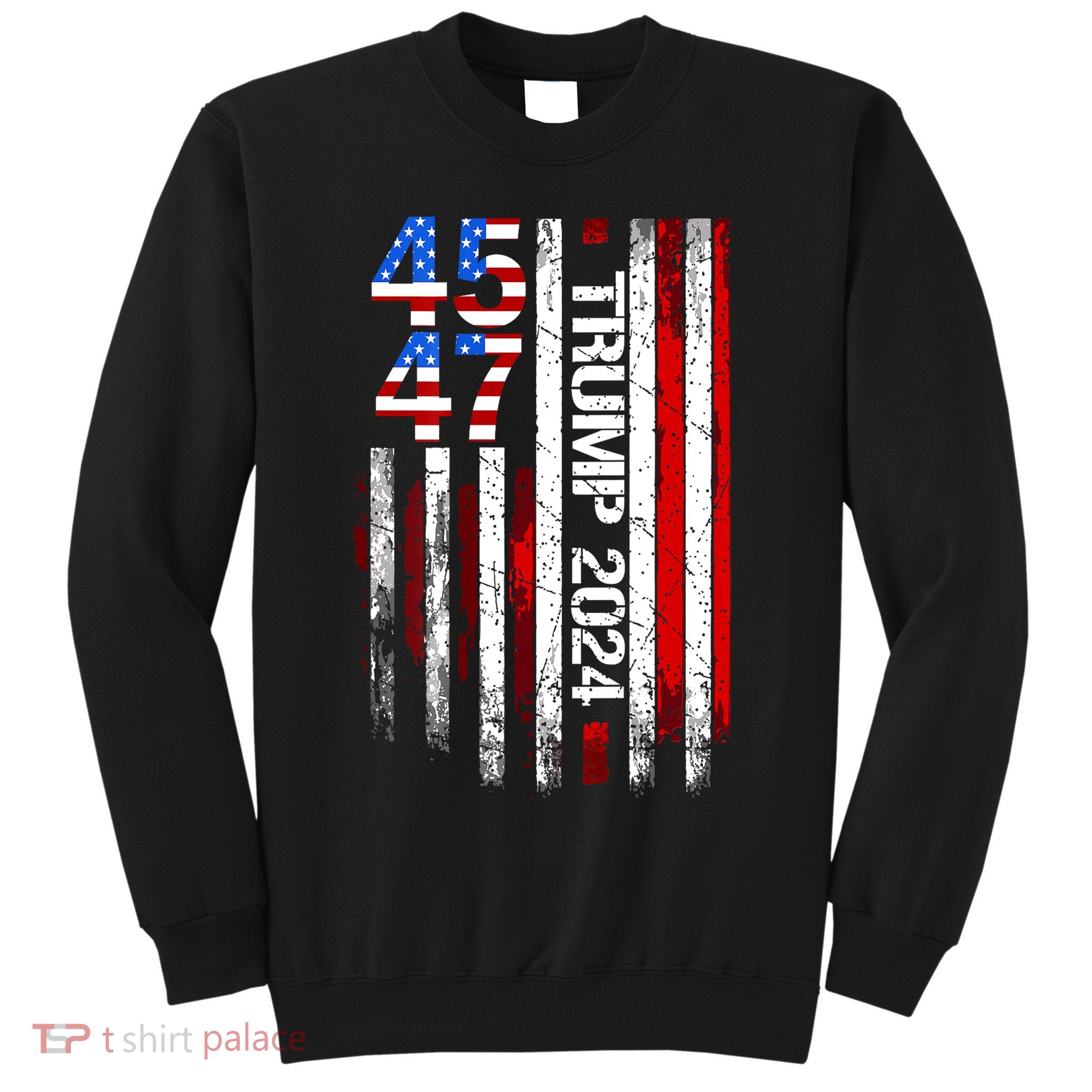 American Flag 45 47 Funny Trump 2024 Gift Sweatshirt
