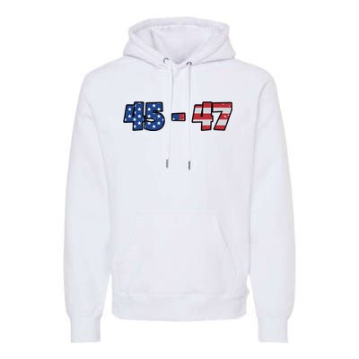 American Flag 45 & 47 Trump 2024 Republican Supporter Premium Hoodie