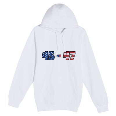 American Flag 45 & 47 Trump 2024 Republican Supporter Premium Pullover Hoodie