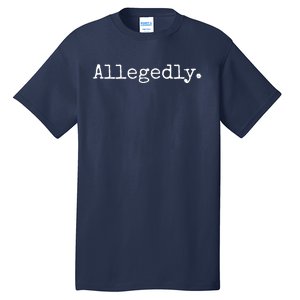 Allegedly Funny Attorney Funny Lawyer Tall T-Shirt