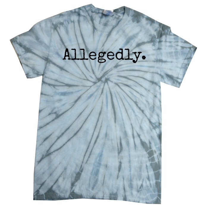 Allegedly Funny Attorney Funny Lawyer Tie-Dye T-Shirt