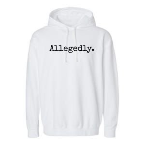 Allegedly Funny Attorney Funny Lawyer Garment-Dyed Fleece Hoodie