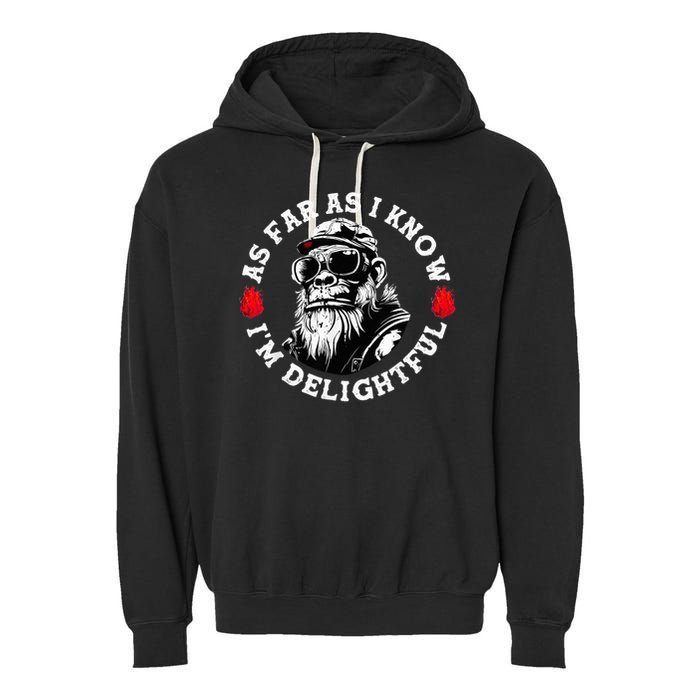 As Far As I Know I'M Delightful Monkey Saying Quote Garment-Dyed Fleece Hoodie
