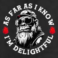 As Far As I Know I'M Delightful Monkey Saying Quote Garment-Dyed Fleece Hoodie