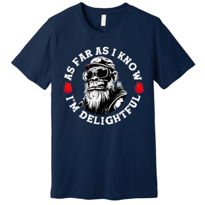 As Far As I Know I'M Delightful Monkey Saying Quote Premium T-Shirt