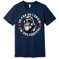 As Far As I Know I'M Delightful Monkey Saying Quote Premium T-Shirt