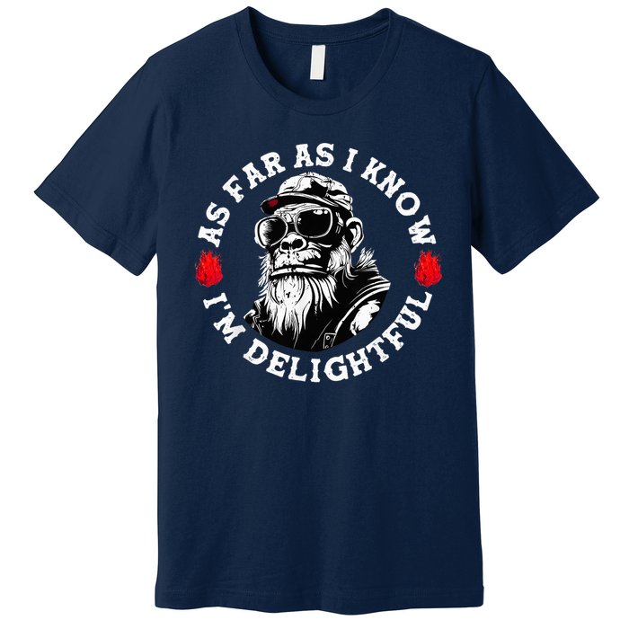 As Far As I Know I'M Delightful Monkey Saying Quote Premium T-Shirt