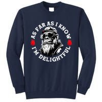 As Far As I Know I'M Delightful Monkey Saying Quote Tall Sweatshirt