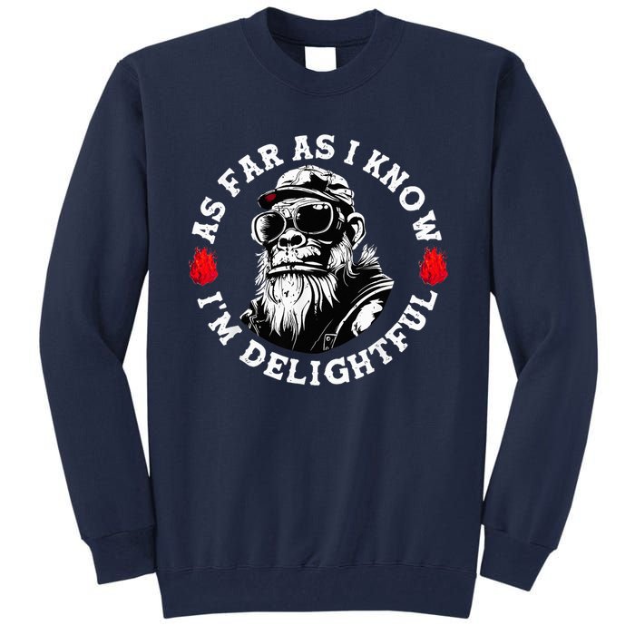 As Far As I Know I'M Delightful Monkey Saying Quote Tall Sweatshirt