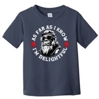 As Far As I Know I'M Delightful Monkey Saying Quote Toddler T-Shirt