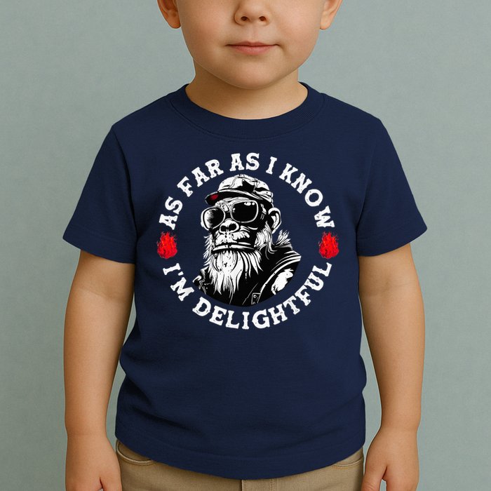 As Far As I Know I'M Delightful Monkey Saying Quote Toddler T-Shirt