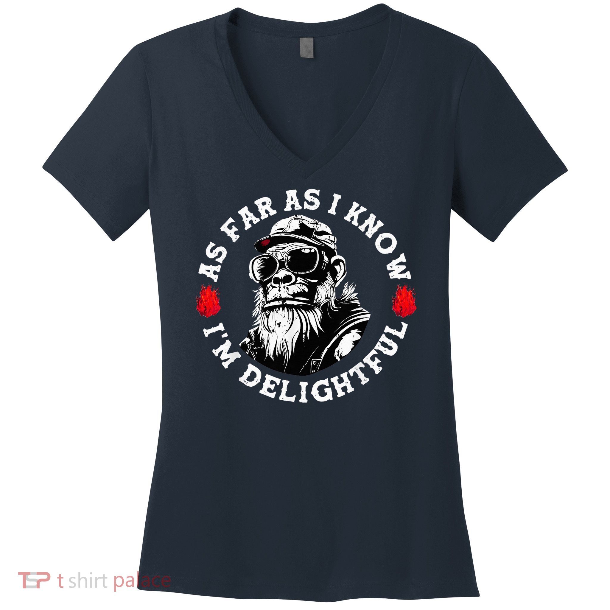 As Far As I Know I'M Delightful Monkey Saying Quote Women's V-Neck T-Shirt