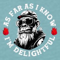 As Far As I Know I'M Delightful Monkey Saying Quote Sueded Cloud Jersey T-Shirt