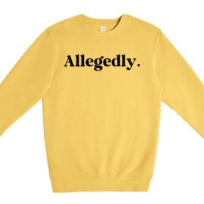 Allegedly Funny Attorney Funny Lawyer Premium Crewneck Sweatshirt