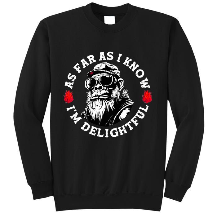 As Far As I Know I'm Delightful Funny Monkey Saying Quote  Sweatshirt