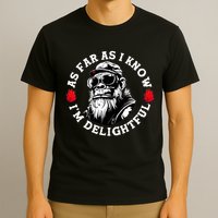 As Far As I Know I'm Delightful Funny Monkey Saying Quote  T-Shirt