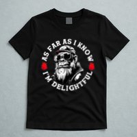 As Far As I Know I'm Delightful Funny Monkey Saying Quote  T-Shirt