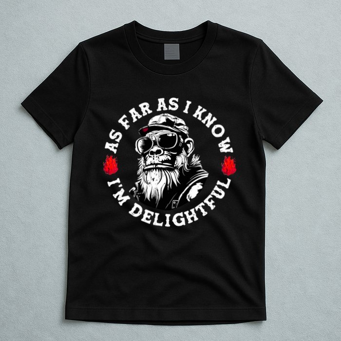 As Far As I Know I'm Delightful Funny Monkey Saying Quote  T-Shirt