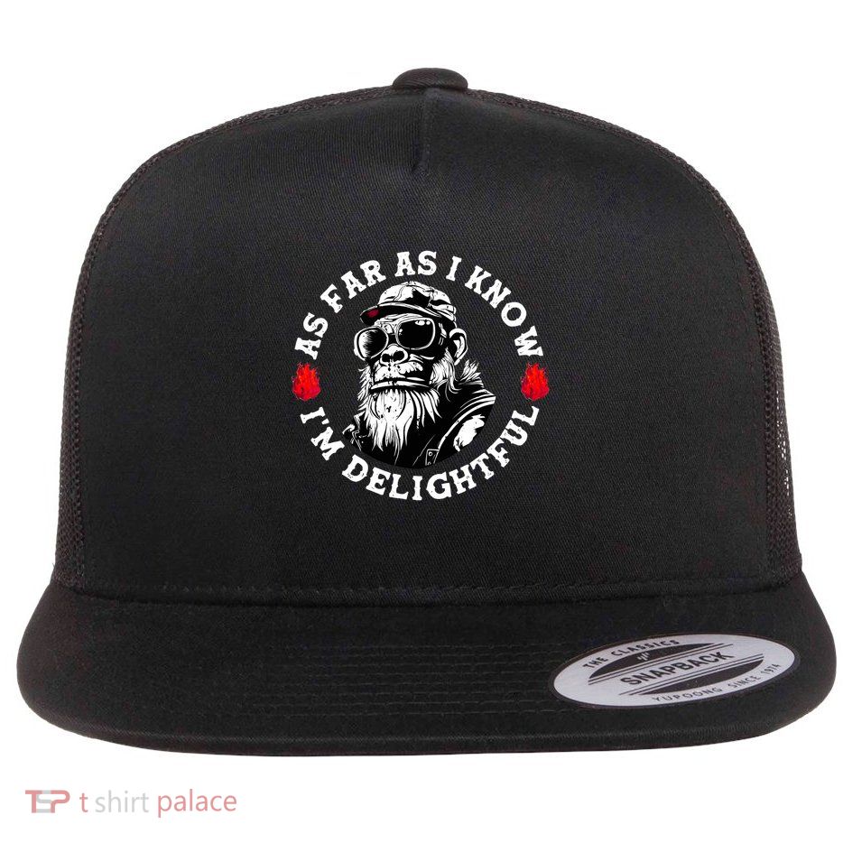 As Far As I Know I'm Delightful Funny Monkey Saying Quote  Flat Bill Trucker Hat