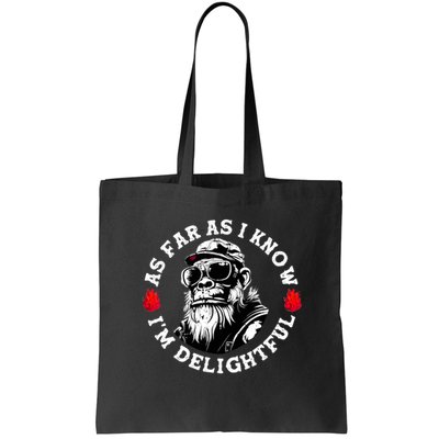 As Far As I Know I'm Delightful Funny Monkey Saying Quote  Bag