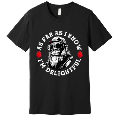 As Far As I Know I'm Delightful Funny Monkey Saying Quote  Premium T-Shirt