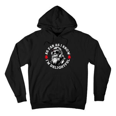 As Far As I Know I'm Delightful Funny Monkey Saying Quote  Tall Hoodie