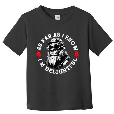 As Far As I Know I'm Delightful Funny Monkey Saying Quote  Toddler T-Shirt