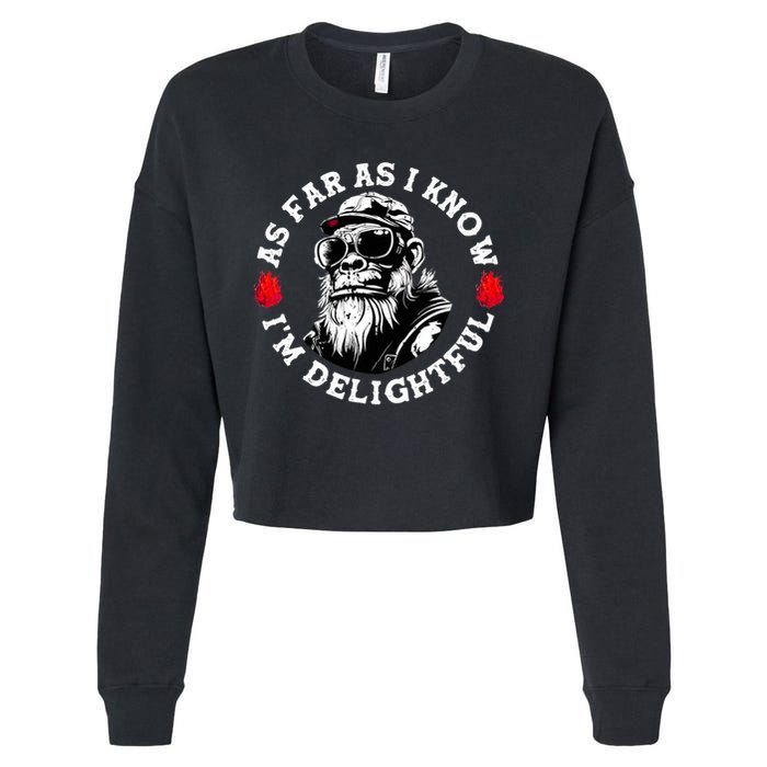 As Far As I Know I'm Delightful Funny Monkey Saying Quote  Cropped Pullover Crew