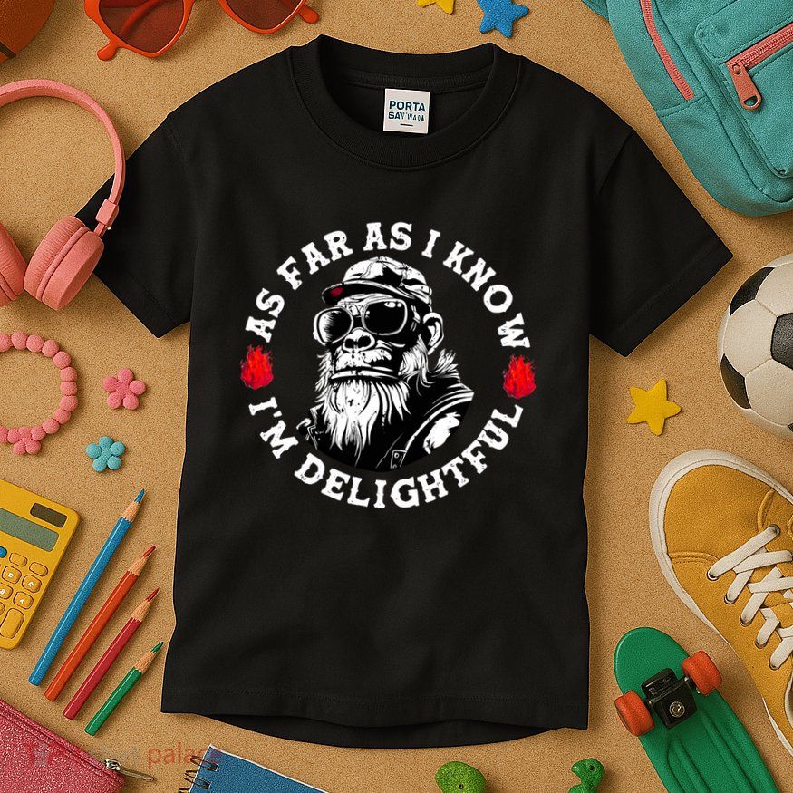 As Far As I Know I'm Delightful Funny Monkey Saying Quote  Kids T-Shirt