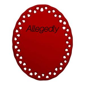 Allegedly Funny Attorney Funny Lawyer Ceramic Oval Ornament