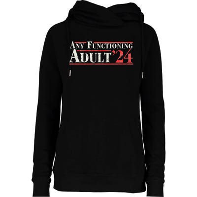 Any Functioning Adult 2024 Funny Retro Election Womens Funnel Neck Pullover Hood