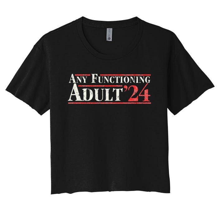 Any Functioning Adult 2024 Funny Retro Election Women's Crop Top Tee