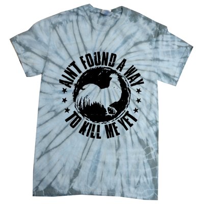 Ain't Found A Way To Kill Me Yet Vintage Rooster Tie-Dye T-Shirt