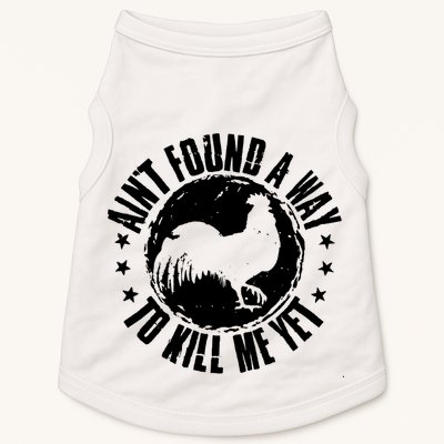 Ain't Found A Way To Kill Me Yet Vintage Rooster Doggie Tank