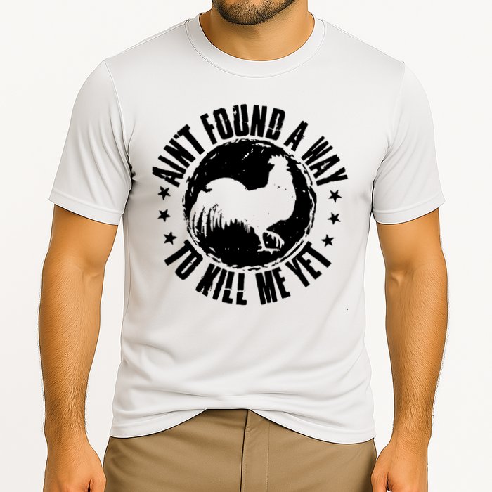 Ain't Found A Way To Kill Me Yet Vintage Rooster Performance Shirt