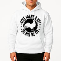 Ain't Found A Way To Kill Me Yet Vintage Rooster Hoodie