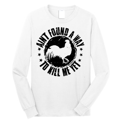 Ain't Found A Way To Kill Me Yet Vintage Rooster Long Sleeve Shirt