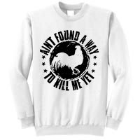 Ain't Found A Way To Kill Me Yet Vintage Rooster Sweatshirt