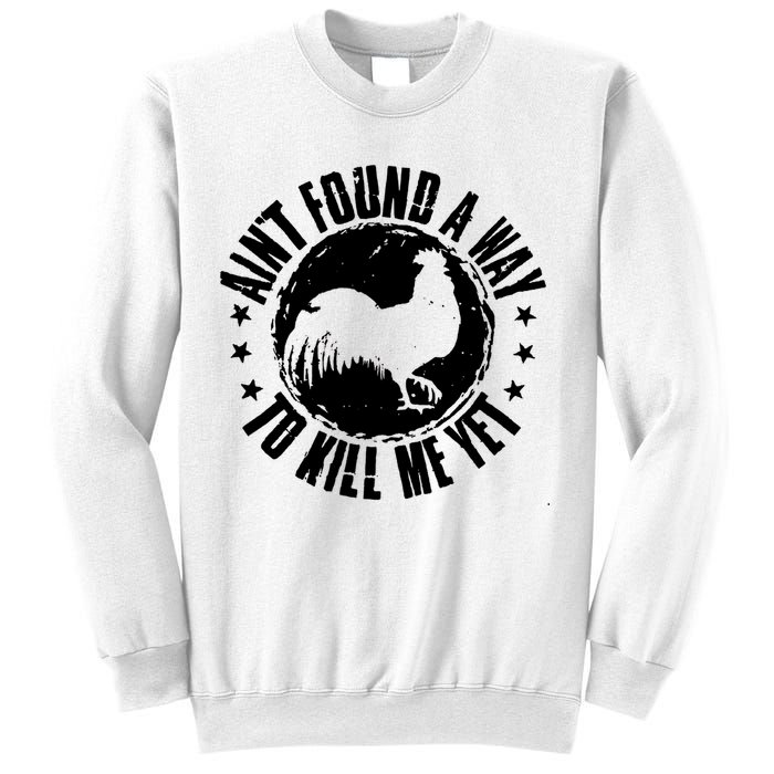 Ain't Found A Way To Kill Me Yet Vintage Rooster Sweatshirt