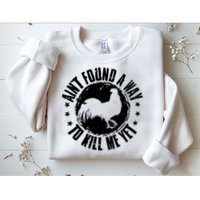 Ain't Found A Way To Kill Me Yet Vintage Rooster Sweatshirt