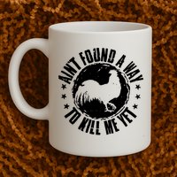 Ain't Found A Way To Kill Me Yet Vintage Rooster Mug
