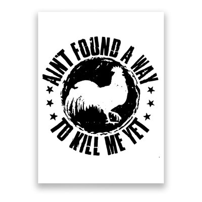 Ain't Found A Way To Kill Me Yet Vintage Rooster Poster