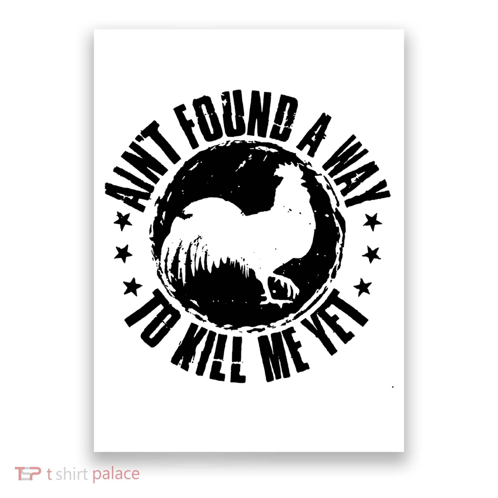 Ain't Found A Way To Kill Me Yet Vintage Rooster Poster