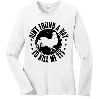 Ain't Found A Way To Kill Me Yet Vintage Rooster Ladies Long Sleeve Shirt