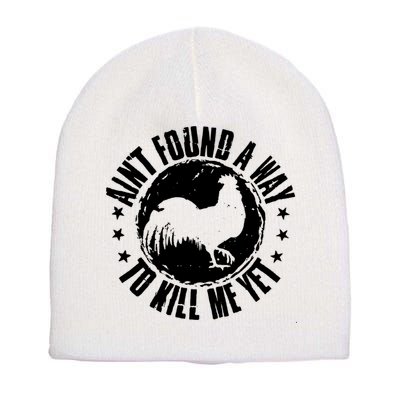 Ain't Found A Way To Kill Me Yet Vintage Rooster Short Acrylic Beanie