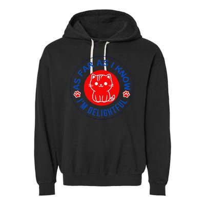 As Far As I Know Im Delightful Cute Kitty Owner Humor Garment-Dyed Fleece Hoodie
